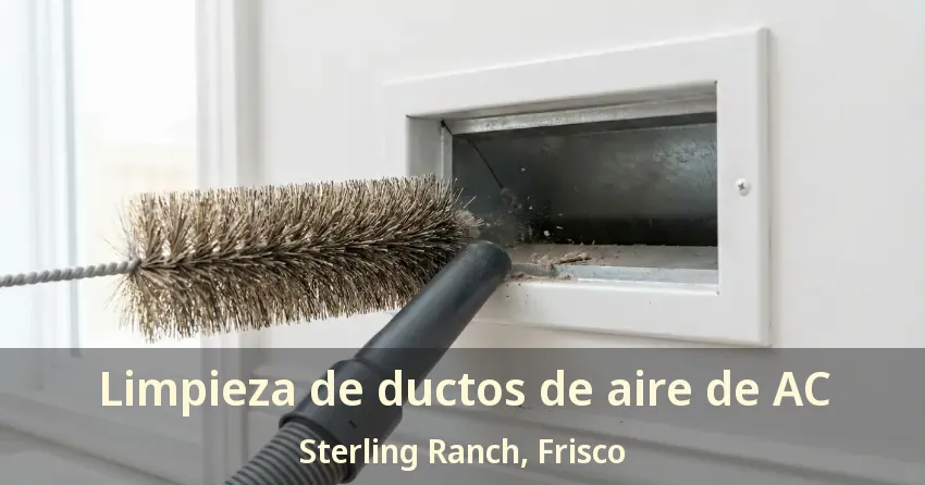 Limpieza de ductos de aire de AC Sterling Ranch, Frisco - TX