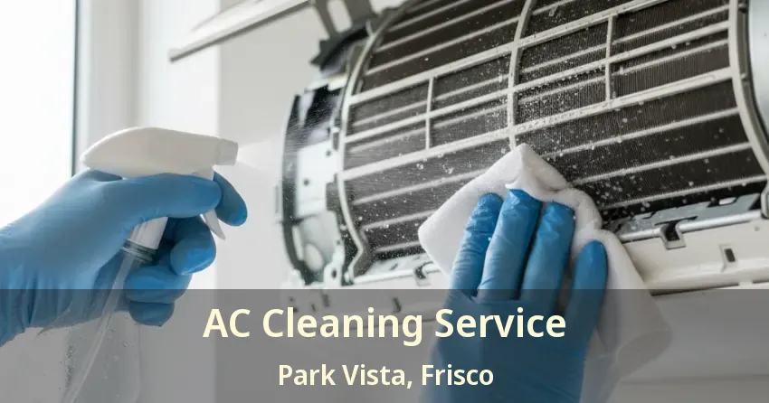 AC Cleaning Service Park Vista, Frisco - TX AC Cleaning Service Park Vista, Frisco - TX