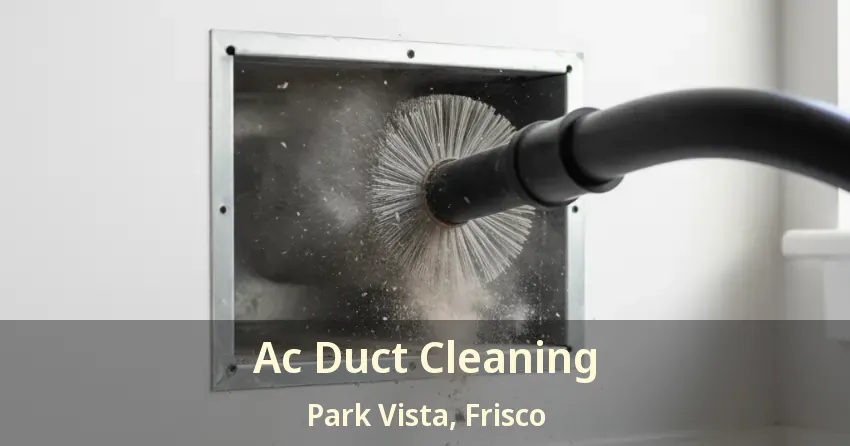 Ac Duct Cleaning Park Vista, Frisco - TX