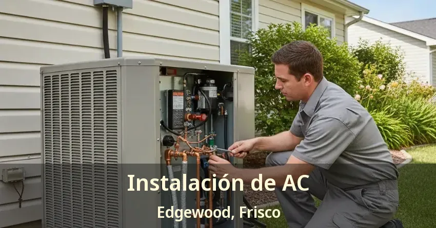 Instalación de AC Edgewood, Frisco - TX