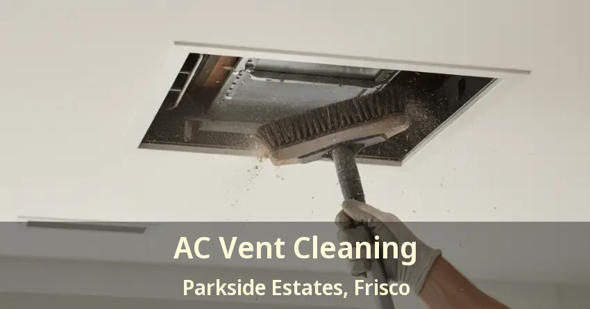 AC Vent Cleaning Parkside Estates, Frisco - TX
