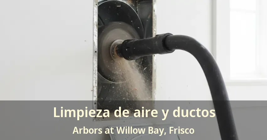 Limpieza de aire y ductos Arbors at Willow Bay, Frisco - TX