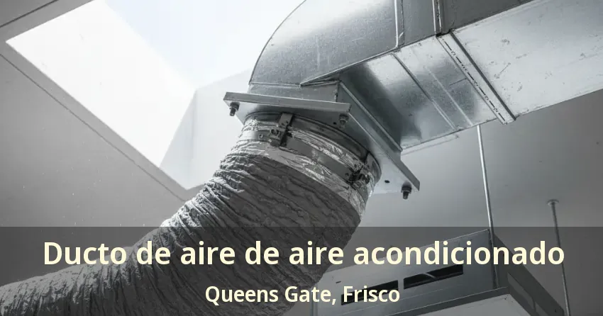 Ducto de aire de aire acondicionado Queens Gate, Frisco - TX Ducto de aire de aire acondicionado Queens Gate, Frisco - TX