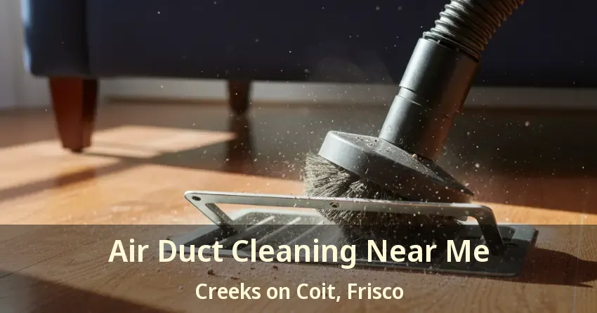 Air Duct Cleaning Near Me Creeks on Coit, Frisco - TX