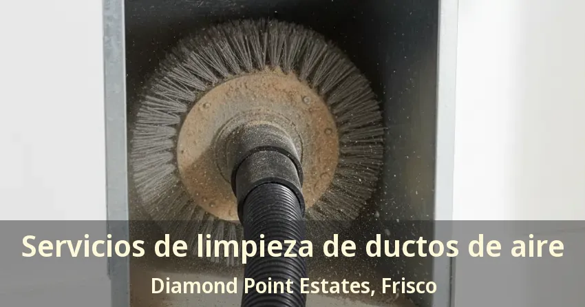 Servicios de limpieza de ductos de aire Diamond Point Estates, Frisco - TX