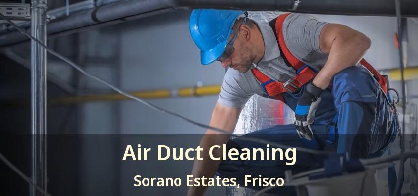 Air Duct Cleaning Sorano Estates, Frisco - TX Air Duct Cleaning Sorano Estates, Frisco - TX