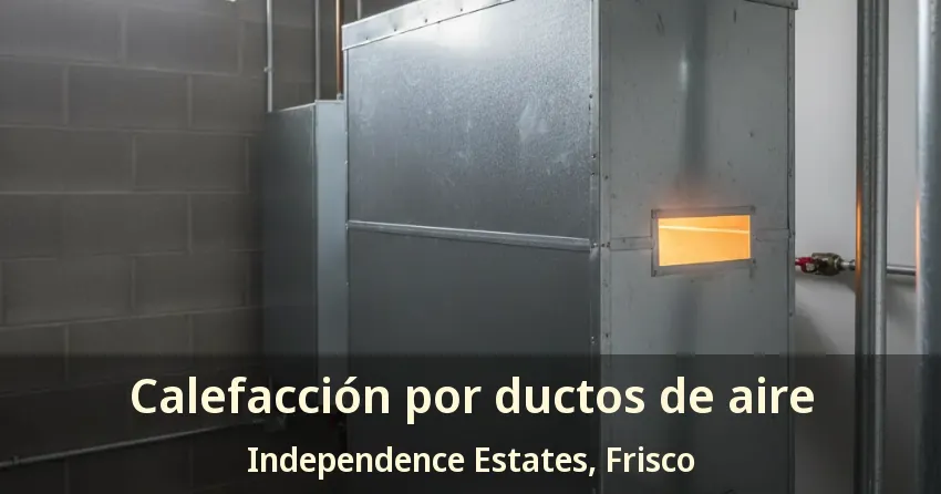 Calefacción por ductos de aire Independence Estates, Frisco - TX