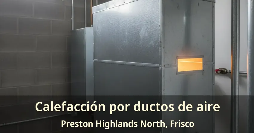 Calefacción por ductos de aire Preston Highlands North, Frisco - TX Calefacción por ductos de aire Preston Highlands North, Frisco - TX