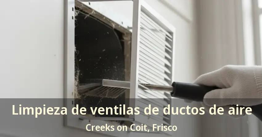 Limpieza de ventilas de ductos de aire Creeks on Coit, Frisco - TX