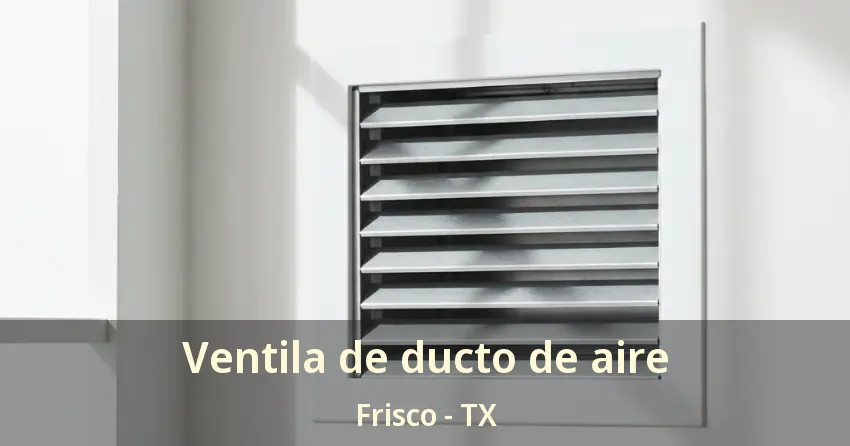 Ventila de ducto de aire Frisco - TX Ventila de ducto de aire Frisco - TX