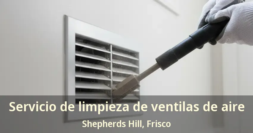 Servicio de limpieza de ventilas de aire Shepherds Hill, Frisco - TX