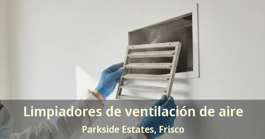 Limpiadores de ventilación de aire Parkside Estates, Frisco - TX