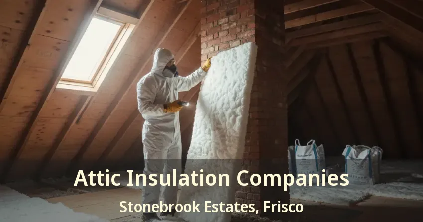 Attic Insulation Companies Stonebrook Estates, Frisco - TX Attic Insulation Companies Stonebrook Estates, Frisco - TX