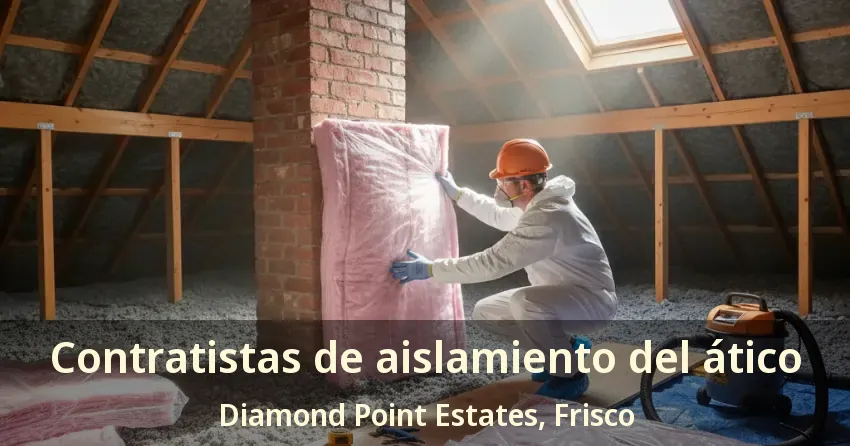 Contratistas de aislamiento del ático Diamond Point Estates, Frisco - TX