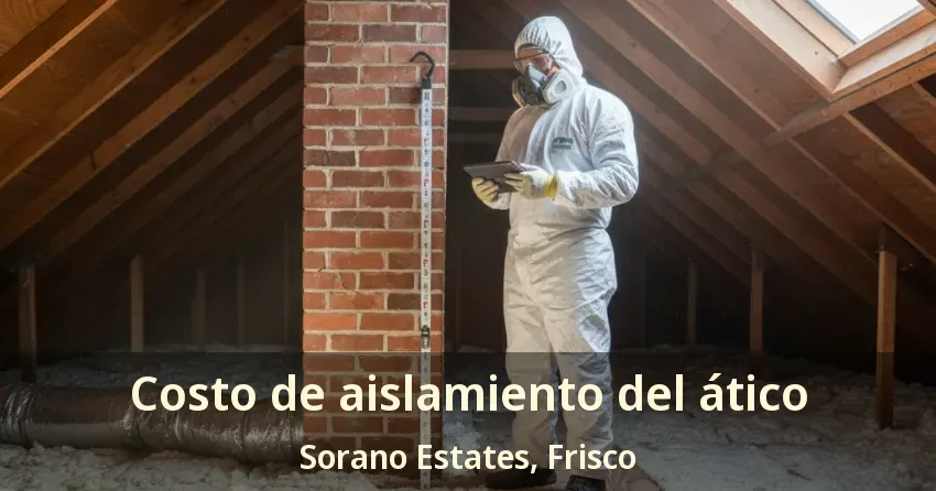 Costo de aislamiento del ático Sorano Estates, Frisco - TX