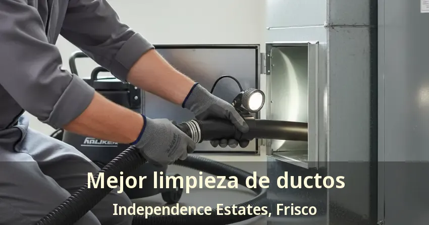 Mejor limpieza de ductos Independence Estates, Frisco - TX