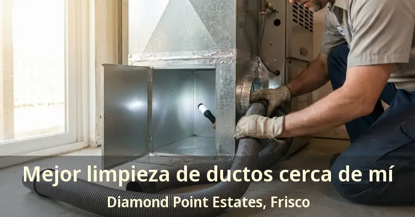 Mejor limpieza de ductos cerca de mí Diamond Point Estates, Frisco - TX Mejor limpieza de ductos cerca de mí Diamond Point Estates, Frisco - TX