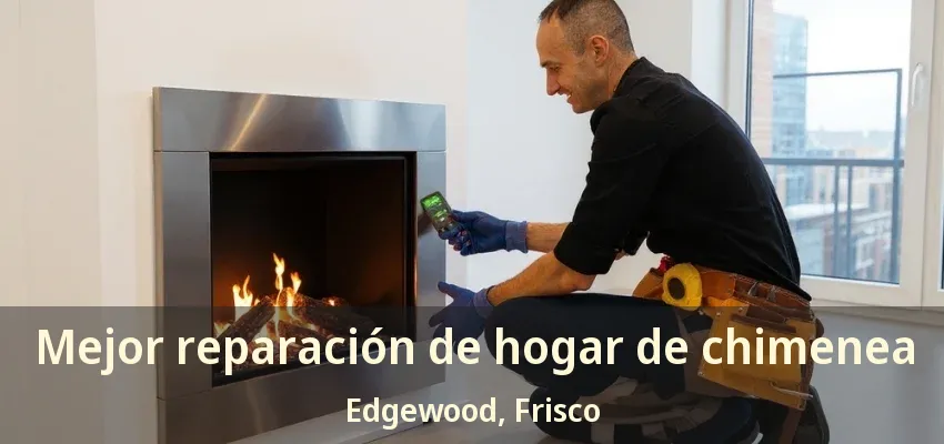 Mejor reparación de hogar de chimenea Edgewood, Frisco - TX