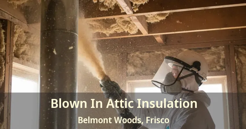Blown In Attic Insulation Belmont Woods, Frisco - TX Blown In Attic Insulation Belmont Woods, Frisco - TX