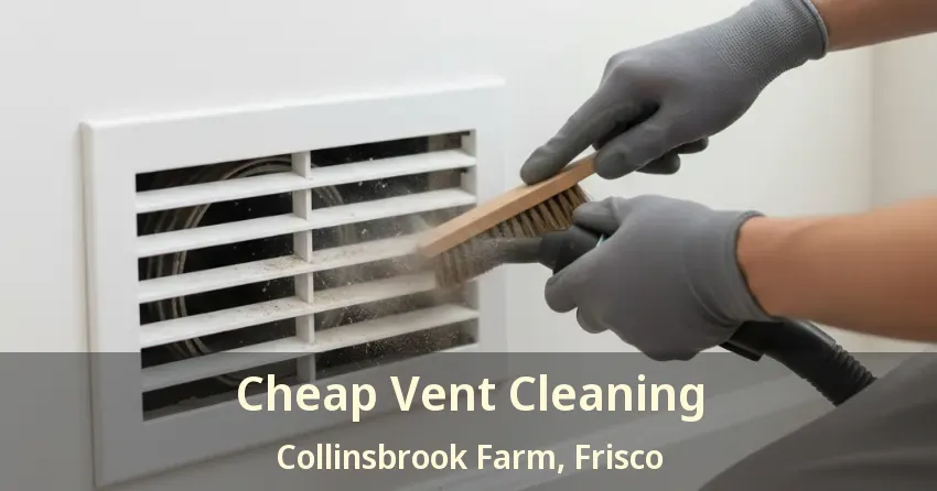 Cheap Vent Cleaning Collinsbrook Farm, Frisco - TX Cheap Vent Cleaning Collinsbrook Farm, Frisco - TX