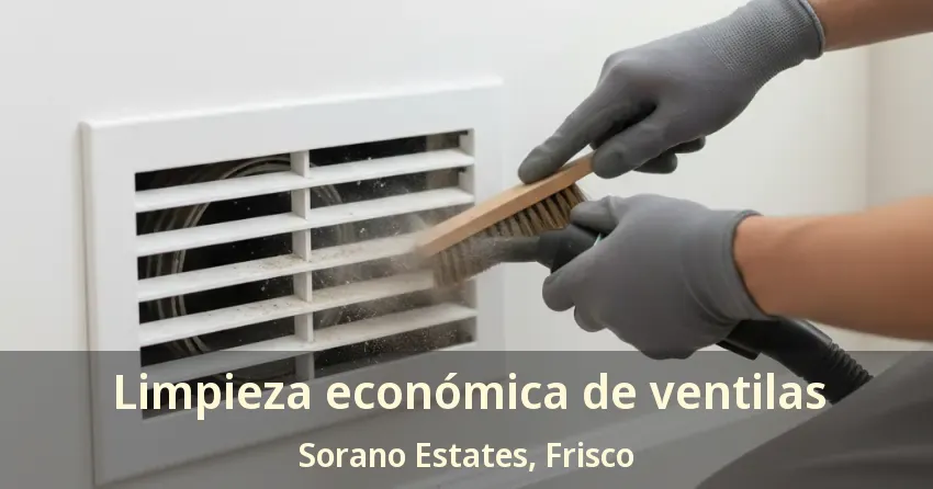 Limpieza económica de ventilas Sorano Estates, Frisco - TX