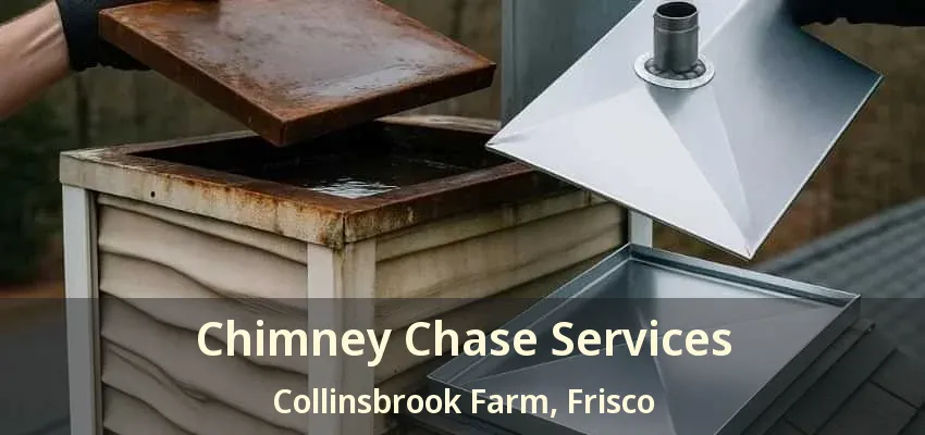 Chimney Chase Services Collinsbrook Farm, Frisco - TX Chimney Chase Services Collinsbrook Farm, Frisco - TX