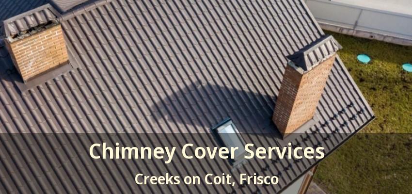 Chimney Cover Services Creeks on Coit, Frisco - TX