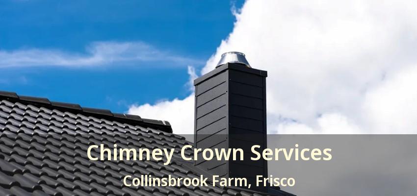 Chimney Crown Services Collinsbrook Farm, Frisco - TX