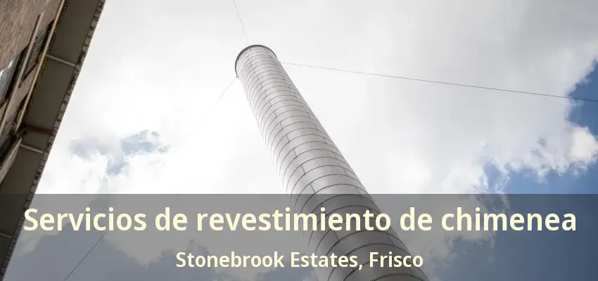 Servicios de revestimiento de chimenea Stonebrook Estates, Frisco - TX Servicios de revestimiento de chimenea Stonebrook Estates, Frisco - TX