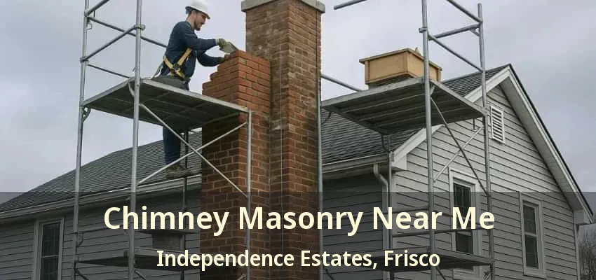 Chimney Masonry Near Me Independence Estates, Frisco - TX