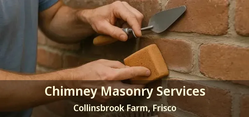 Chimney Masonry Services Collinsbrook Farm, Frisco - TX Chimney Masonry Services Collinsbrook Farm, Frisco - TX