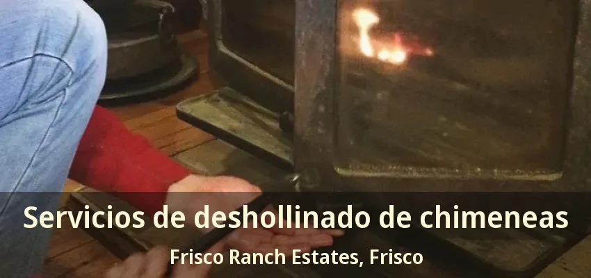 Servicios de deshollinado de chimeneas Frisco Ranch Estates, Frisco - TX