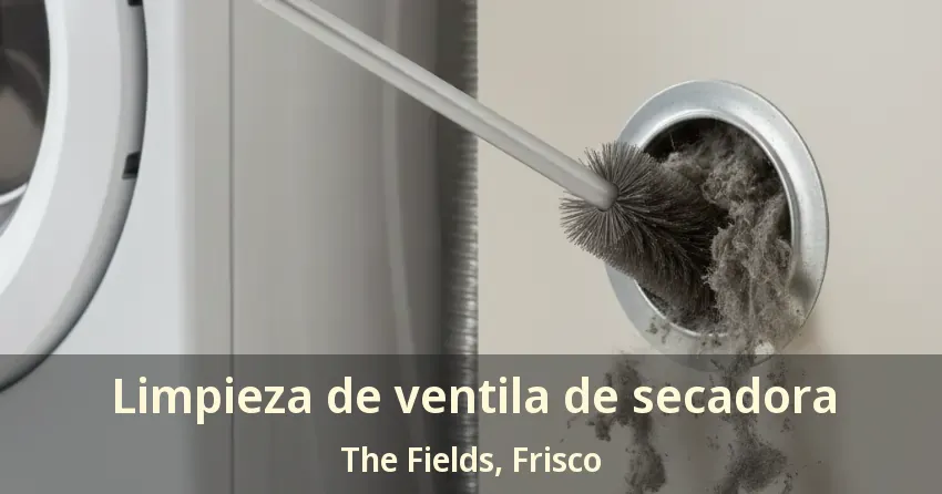 Limpieza de ventila de secadora The Fields, Frisco - TX