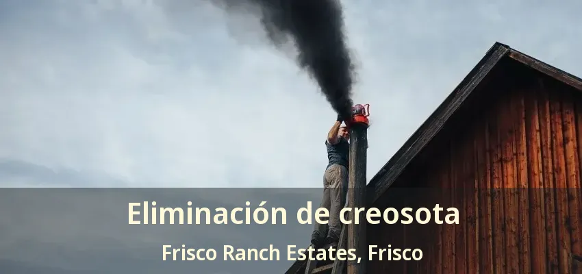 Eliminación de creosota Frisco Ranch Estates, Frisco - TX