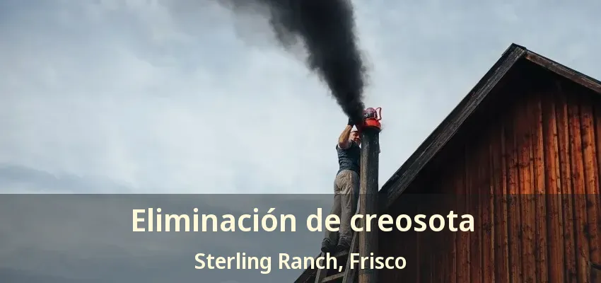 Eliminación de creosota Sterling Ranch, Frisco - TX Eliminación de creosota Sterling Ranch, Frisco - TX