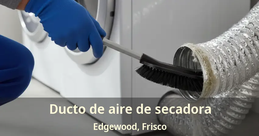 Ducto de aire de secadora Edgewood, Frisco - TX