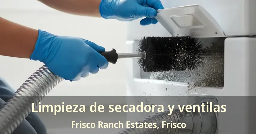 Limpieza de secadora y ventilas Frisco Ranch Estates, Frisco - TX Limpieza de secadora y ventilas Frisco Ranch Estates, Frisco - TX