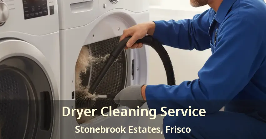 Dryer Cleaning Service Stonebrook Estates, Frisco - TX
