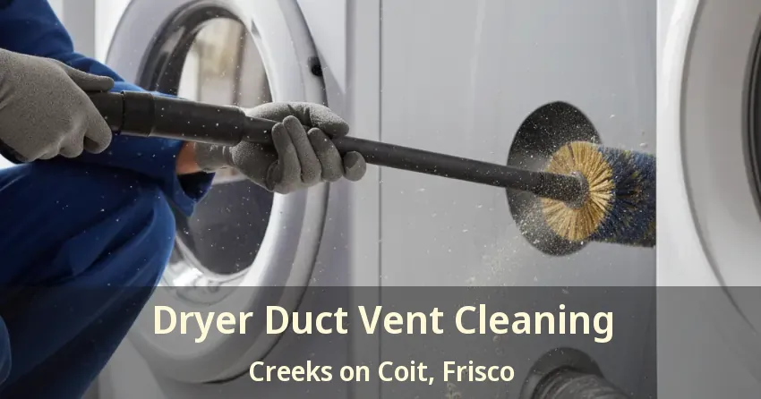 Dryer Duct Vent Cleaning Creeks on Coit, Frisco - TX