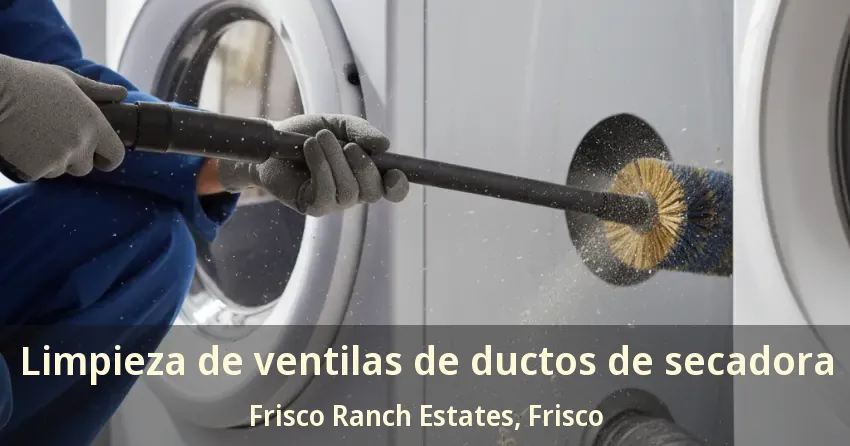 Limpieza de ventilas de ductos de secadora Frisco Ranch Estates, Frisco - TX Limpieza de ventilas de ductos de secadora Frisco Ranch Estates, Frisco - TX