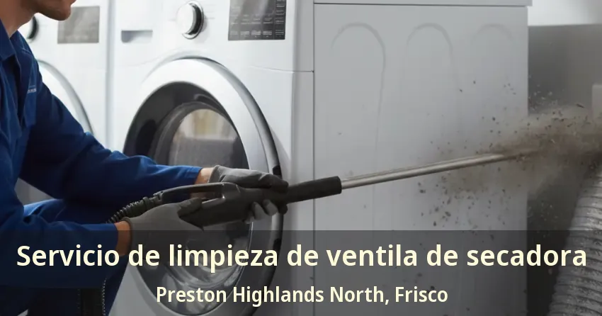 Servicio de limpieza de ventila de secadora Preston Highlands North, Frisco - TX Servicio de limpieza de ventila de secadora Preston Highlands North, Frisco - TX
