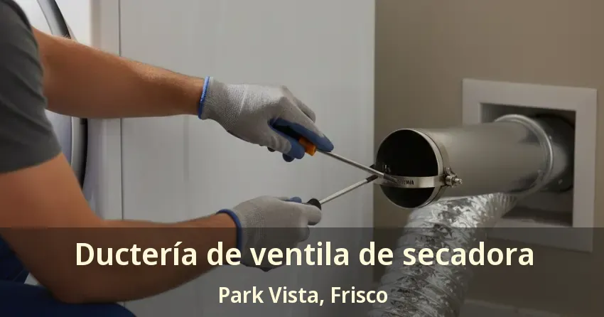 Ductería de ventila de secadora Park Vista, Frisco - TX