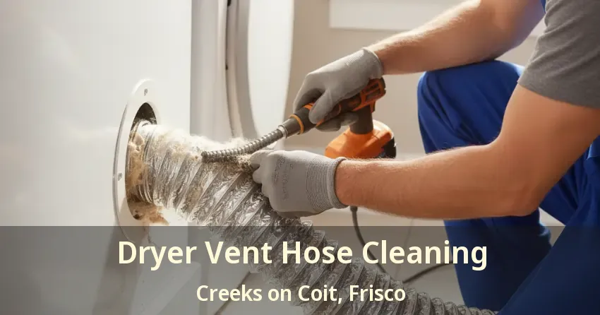Dryer Vent Hose Cleaning Creeks on Coit, Frisco - TX