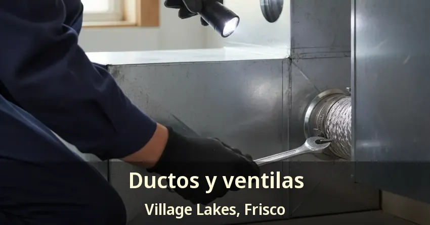 Ductos y ventilas Village Lakes, Frisco - TX