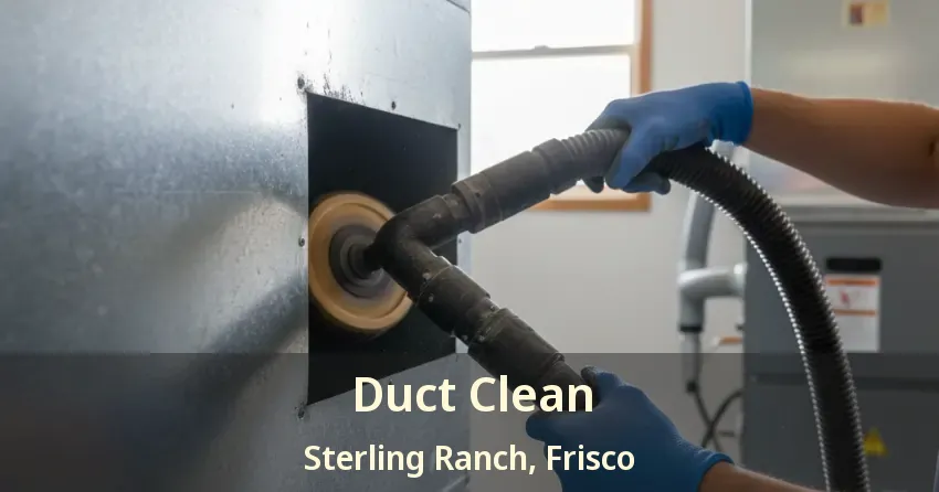 Duct Clean Sterling Ranch, Frisco - TX Duct Clean Sterling Ranch, Frisco - TX
