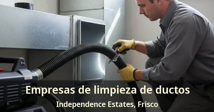 Empresas de limpieza de ductos Independence Estates, Frisco - TX Empresas de limpieza de ductos Independence Estates, Frisco - TX