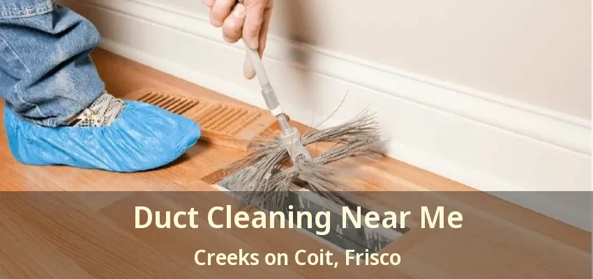 Duct Cleaning Near Me Creeks on Coit, Frisco - TX Duct Cleaning Near Me Creeks on Coit, Frisco - TX