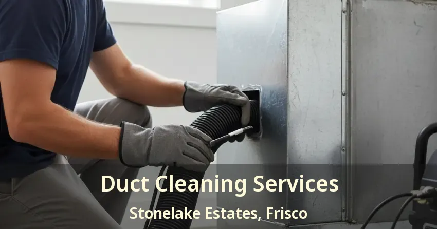 Duct Cleaning Services Stonelake Estates, Frisco - TX