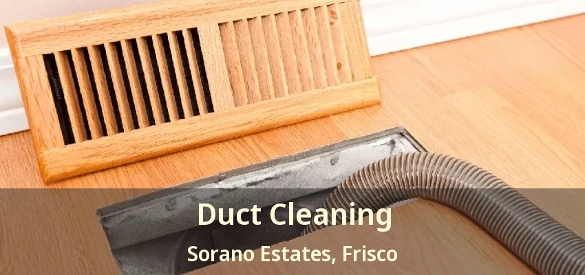 Duct Cleaning Sorano Estates, Frisco - TX