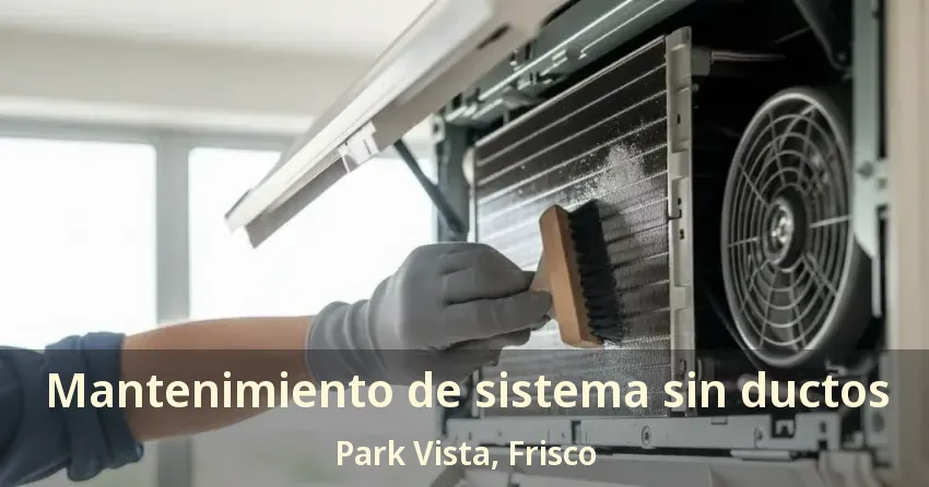 Mantenimiento de sistema sin ductos Park Vista, Frisco - TX